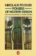 Pioneers Of Modern Design From William Morris to Walter Gropius
