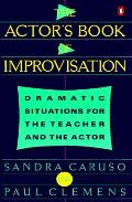 Actors Book Of Improvisation Dramatic Situations for the Teacher & the Actor
