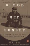 Blood Red Sunset A Memoir of the Chinese Cultural Revolution