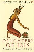 Daughters of Isis: Women of Ancient Egypt