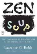 Zen Soup: Tasty Morsels of Wisdom from Great Minds East & West