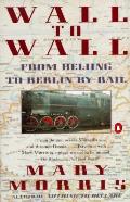 Wall To Wall From Beijing To Berlin By R