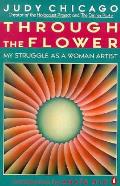 Through The Flower My Struggle as a Woman Artist