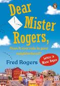 Dear Mr Rogers Does It Ever Rain in Your Neighborhood Letters to Mr Rogers