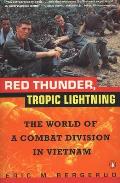 Red Thunder Tropic Lightning: The World of a Combat Division in Vietnam