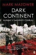 Dark Continent Europes 20th Century