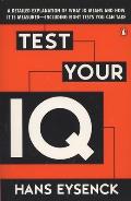 Test Your IQ: A Detailed Explanation of What IQ Means and How It Is Measured--Including Eight Tests You Can Take