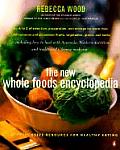 New Whole Foods Encyclopedia A Comprehensive Resource for Healthy Eating