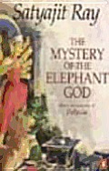Mystery of the Elephant God More Adventures of Feluda