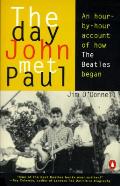Day John Met Paul a Hour by Hour Account of How the Beatles Began