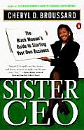 Sister CEO The Black Womans Guide to Starting Your Own Business