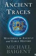 Ancient Traces Mysteries In Ancient & Early History