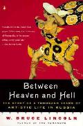 Between Heaven & Hell The Story of a Thousand Years of Artistic Life in Russia