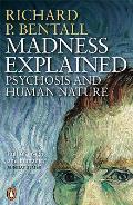 Madness Explained Psychosis & Human Nature