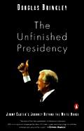 Unfinished Presidency Jimmy Carters Journey to the Nobel Peace Prize