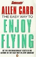 Allen Carr's Easy Way to Enjoy Flying