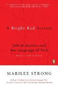 Bright Red Scream Self Mutilation & the Language of Pain