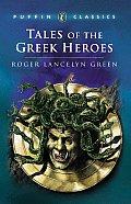 Tales of the Greek Heroes Retold from the Ancient Authors