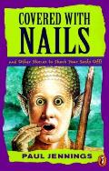 Covered With Nails & Other Stories To Sh