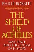 Shield of Achilles War Peace & the Course of History