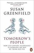 Tomorrows People How 21st Century Technology Is Changing the Way We Think & Feel