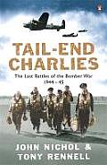 Tail End Charlies Last Battles of the Bomber War 1944 45