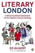 Literary London A Street by Street Exploration of the Capitals Literary Heritage