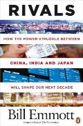 Rivals How the Power Struggle Between China India & Japan Will Shape Our Next Decade UK