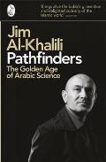 Pathfinders The Golden Age of Arabic Science Jim Al Khalili