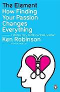 Element How Finding Your Passion Changes Everything Ken Robinson with Lou Aronica