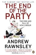 End of the Party The Rise & Fall of New Labour