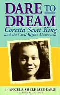 Dare to Dream Coretta Scott King & the Civil Rights Movement