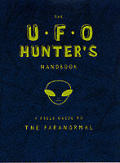 UFO Hunters Handbook A Field Guide to the Paranormal