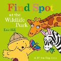 Find Spot at the Wildlife Park A Lift The Flap Book