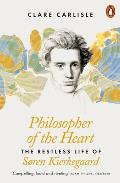 Philosopher of the Heart the Restless Life of Soren Kierkegaard