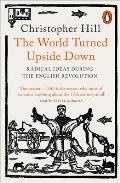 World Turned Upside Down Radical Ideas During the English Revolution