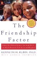 Friendship Factor Helping Our Children Navigate Their Social World & Why It Matters for Their Success & Happiness