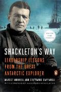 Shackletons Way Leadership Lessons from the Great Antarctic Explorer