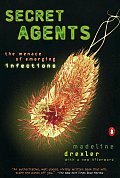 Secret Agents The Menace of Emerging Infections