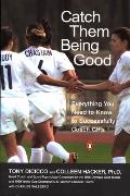 Catch Them Being Good Everything You Need to Know to Successfully Coach Girls
