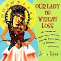 Our Lady of Weight Loss Miraculous & Motivational Musings from the Patron Saint of Permanent Fat Removal
