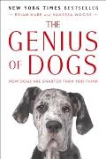 Genius of Dogs How Dogs Are Smarter Than You Think