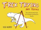T Rex Trying & Trying