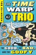 Time Warp Trio 03 Good the Bad & the Goofy