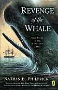 Revenge of the Whale The True Story of the Whaleship Essex