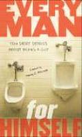 Every Man for Himself: Ten Short Stories about Being a Guy