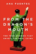 From the Dragon's Mouth: 10 True Stories that Unveil the Real China