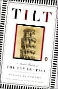 Tilt A Skewed History Of The Tower Of Pisa