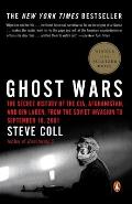 Ghost Wars The Secret History of the CIA Afghanistan & Bin Laden from the Soviet Invasion to September 10 2001