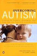 Overcoming Autism Finding the Answers Strategies & Hope That Can Transform a Childs Life
